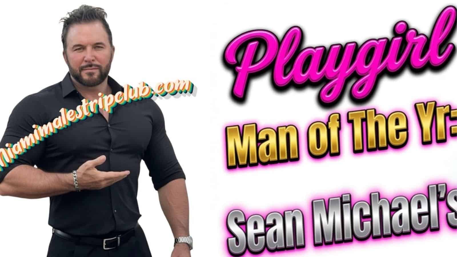 Sean Michael's, owner of Miami All Male Strip Club and Playgirl Man of the Year